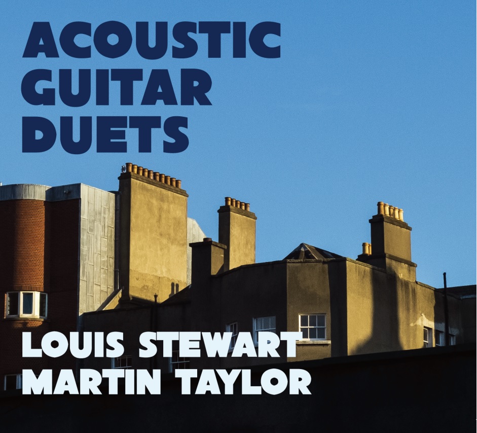 Louis Stewart and Martin Taylor’s Acoustic Guitar Duets Reissue: A Masterpiece Revisited