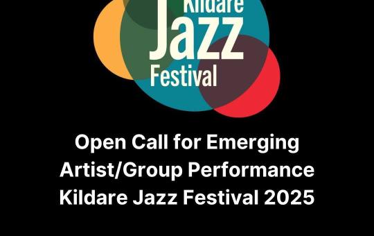 Open Call for Emerging Artist/Group Performance - Kildare Jazz Festival 2025